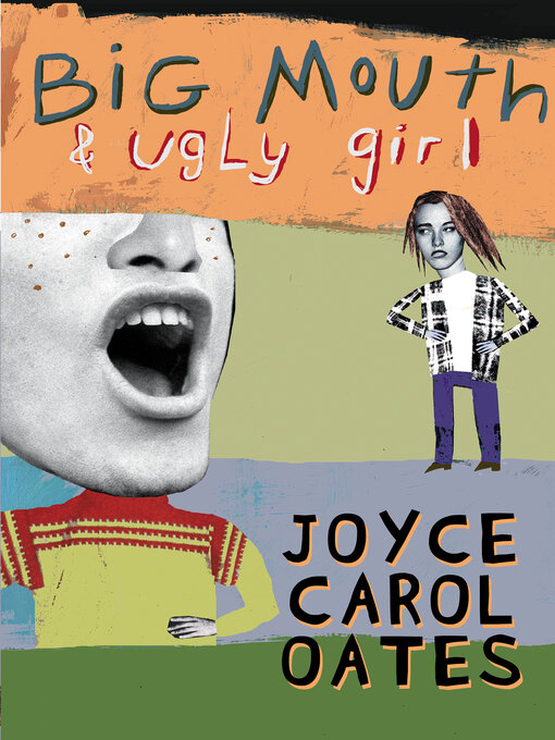 Title details for Big Mouth & Ugly Girl by Joyce Carol Oates - Available